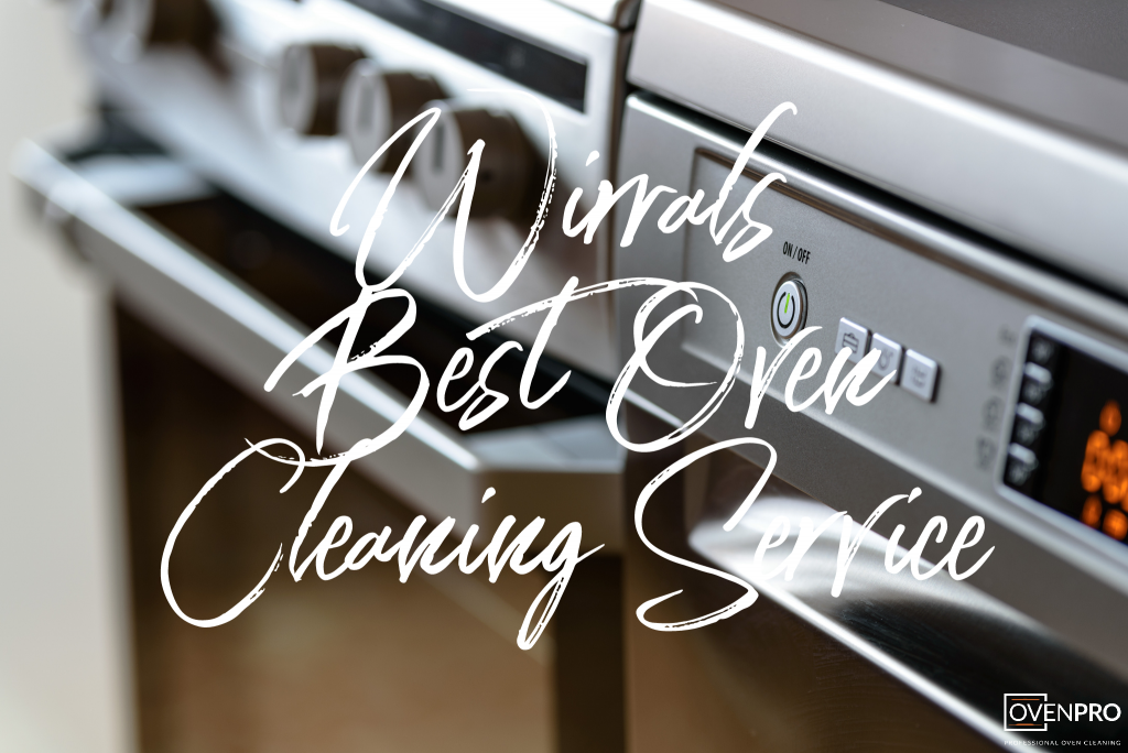 Wirrals Best Oven Cleaning Service Blog Post OvenPro